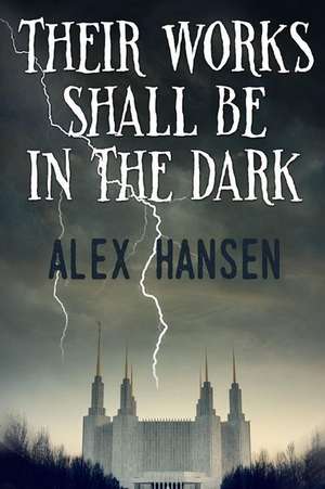 Their Works Shall Be in the Dark de Alex Hansen