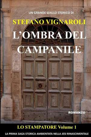 Lo Stampatore - L'Ombra del Campanile de Stefano Vignaroli