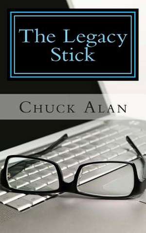 The Legacy Stick de Chuck Alan