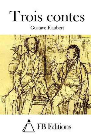 Trois Contes de Gustave Flaubert