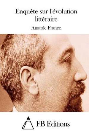 Enquete Sur L'Evolution Litteraire de Anatole France