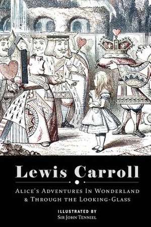 Alice's Adventures in Wonderland & Through the Looking Glass de Lewis Carroll