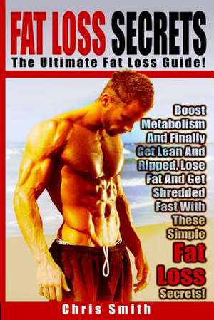 Fat Loss Secrets - Chris Smith de Chris Smith