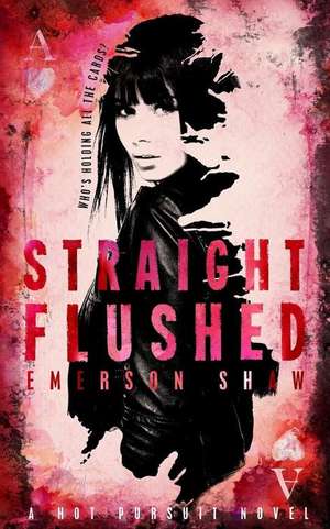 Straight Flushed de Emerson Shaw