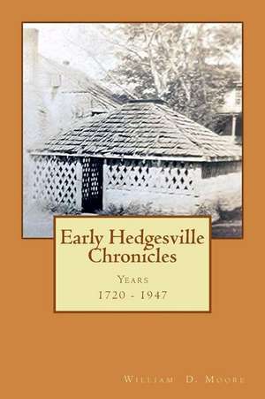 Early Hedgesville Chronicles de Moore, William D.