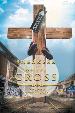 Sneakers on the Cross de Stacey Williams