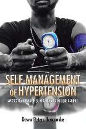 Self-Management of Hypertension: Among Residents of St. Vincent and the Grenadines de Dawn Peters-Bascombe