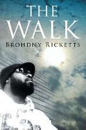 The Walk de Brohdny Ricketts