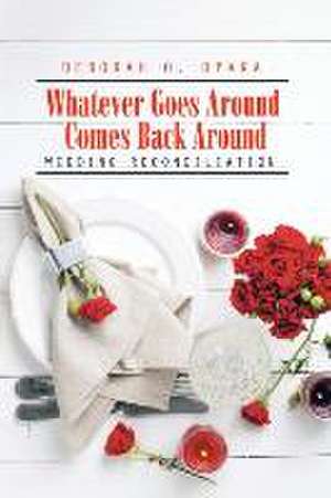 Whatever Goes Around Comes Back Around de Deborah O. Opara