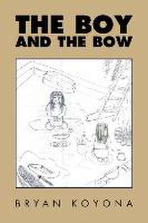 The Boy and the Bow de Bryan Koyona