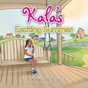 Kala's Exciting Summer de Josa Mcdonald