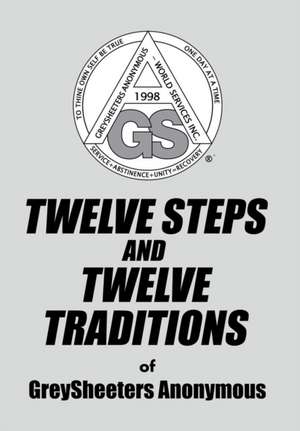 Twelve Steps and Twelve Traditions of Greysheeters Anonymous de Greysheeters Anonymous