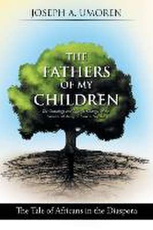 The Fathers of My Children de Joseph A. Umoren