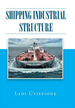 Shipping Industrial Structure de Ladi Utieyione