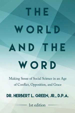 The World and the Word de Dr. Herbert L. Green Jr. D. P. A.