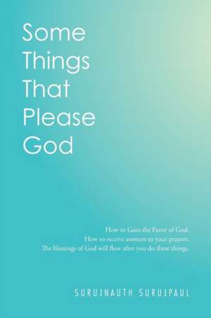 Some Things That Please God de Surujnauth Surujpaul