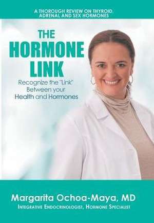 The Hormone Link de Ochoa-Maya, MD Margarita