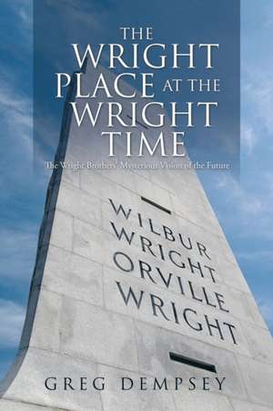 The Wright Place at the Wright Time de Greg Dempsey