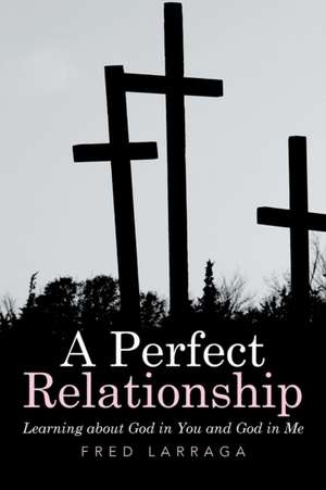 A Perfect Relationship de Fred Larraga
