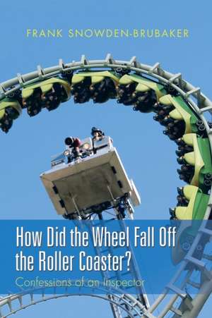 How Did the Wheel Fall Off the Roller Coaster? de Frank Snowden-Brubaker