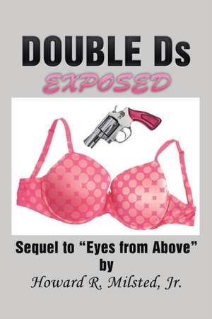 Double DS Exposed: Sequel to Eyes from Above de Jr. Howard R. Milsted