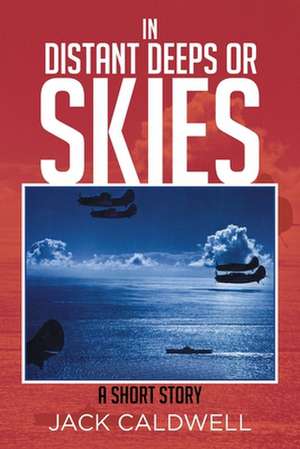 In Distant Deeps or Skies de Jack Caldwell