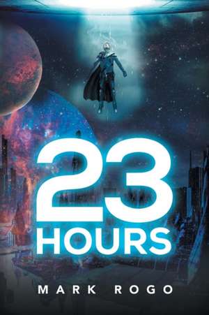 23 Hours de Mark Rogo