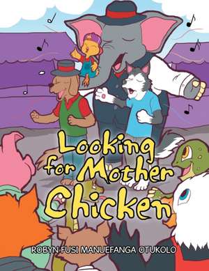 Looking for Mother Chicken de Robyn Fusi Manuefanga Otukolo