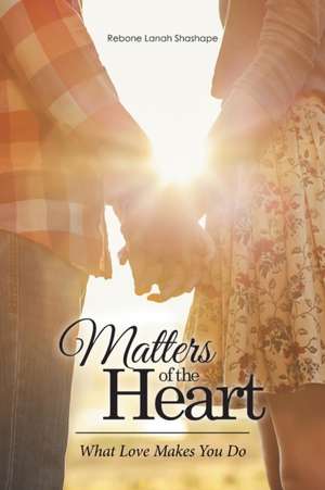 Matters of the Heart de Rebone Lanah Shashape