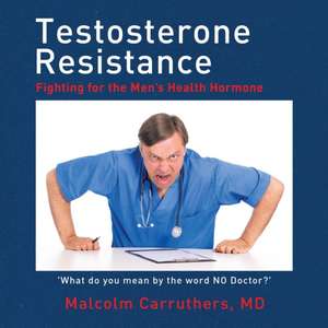 Testosterone Resistance de Malcolm Carruthers MD