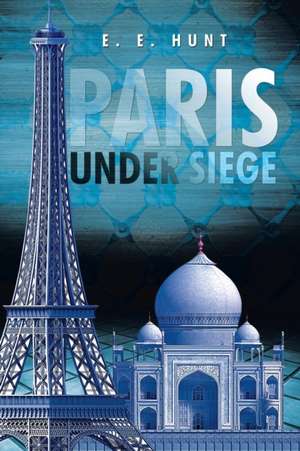 Paris Under Siege de E. E. Hunt