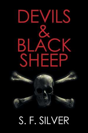 Devils & Black Sheep de S. F. Silver