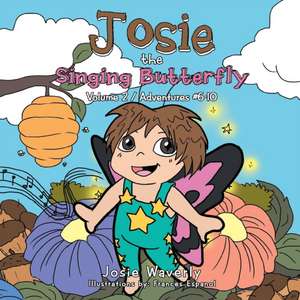 Josie the Singing Butterfly de Josie Waverly