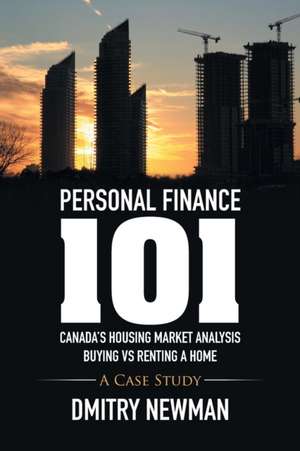 Personal Finance 101 Canada's Housing Market Analysis Buying Vs Renting a Home: A Case Study de Dmitry Newman