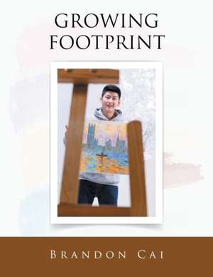 Growing Footprint: Lessons on Righteous Living de Brandon Cai