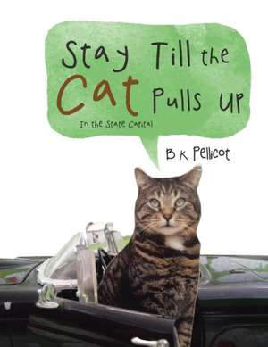 Stay Till the Cat Pulls Up de B. K. Pellicot