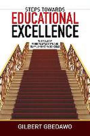 Steps Towards Educational Excellence de Gilbert Gbedawo