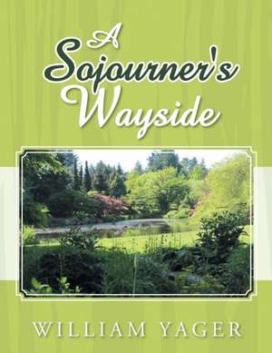 A Sojourner's Wayside de William Yager