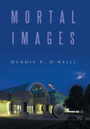 Mortal Images: Book 1 de Dennis P. O'Neill