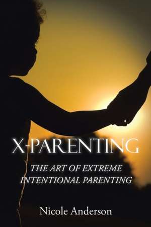 X-Parenting de Nicole Anderson