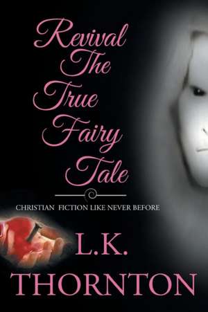 Revival the True Fairy Tale de Lydia Thornton