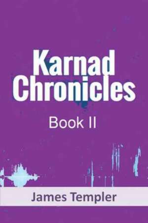 Karnad Chronicles Book Two de James Templer