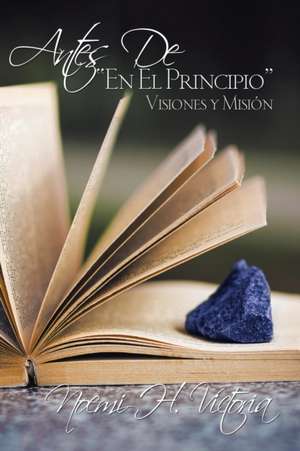 Antes de, "En El Principio" de Noemi H. Victoria