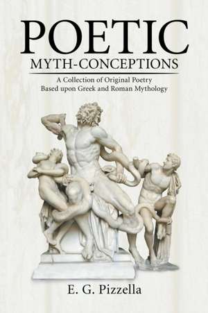 Poetic Myth-Conceptions de E. G. Pizzella