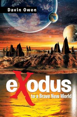 Exodus to a Brave New World de Davin Owen