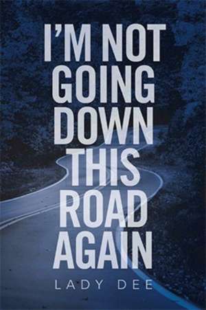 I'm Not Going Down This Road Again de Lady Dee