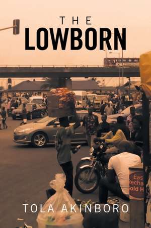 The Lowborn de Tola Akinboro