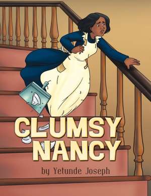 Clumsy Nancy de Yetunde Joseph