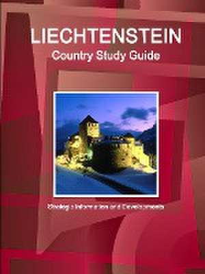 Liechtenstein Country Study Guide - Strategic Information and Developments de Inc. Ibp