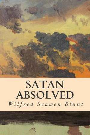 Satan Absolved de Wilfred Scawen Blunt